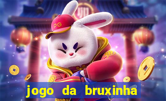 jogo da bruxinha ganhar dinheiro